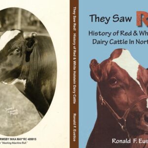 They Saw Red!: North American Red & White Holstein Dairy Cattle