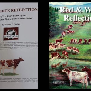 Red & White Reflections The First Fifty Years of the Red & White Dairy Cattle Association